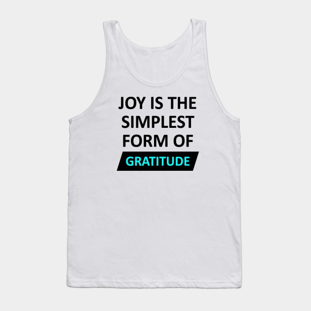 Joy is the simplest form of gratitude Tank Top by soubamagic